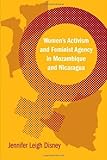 Photo Gallery women s activism and feminist agency in mozambique and nicaragua (english edition) Photo Gallery women s activism and feminist agency in mozambique and nicaragua (english edition)