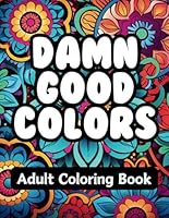D*mn Good Swear Words Coloring Book For Adults: Adult Swear Word Coloring Book Featuring Swearing Words Coloring Book, Infused with Humor and Wit for Stress Relief & Relaxation (SparkJoy) B0D4MD81V6 Book Cover