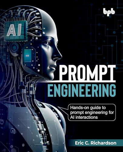 Prompt Engineering: Hands-on guide to prompt engineering for AI i...