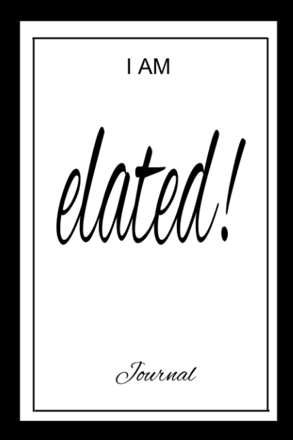 I am elated affirmation journal