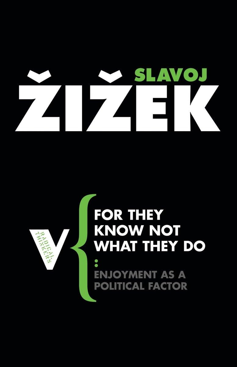 For They Know Not What They Do: Enjoyment as a Political Factor: Set 3 (Radical Thinkers)