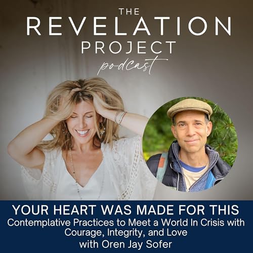 Episode 192: Oren Jay Sofer - Your Heart Was Made for This: Contemplative Practices to Meet a World In Crisis with Courage, Integrity, and Love cover art