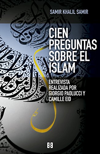 Cien preguntas sobre el islam: Entrevista realizada por Giorgio Paolucci y Camille Eid (Nuevo Ensayo