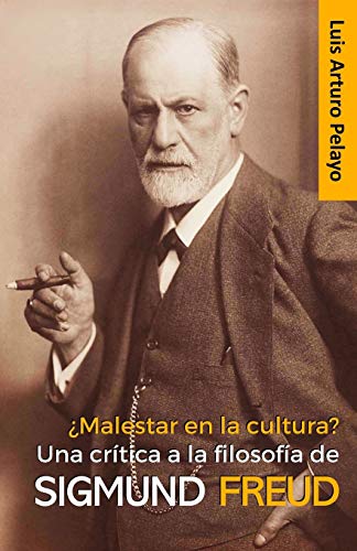 ¿Malestar en la cultura? Una crítica a la filosofía de Sigmund Freud (Spanish Edition)