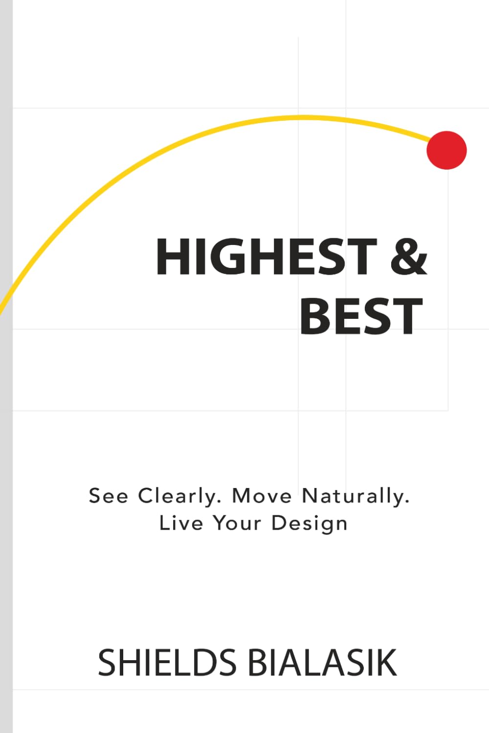 Highest and Best: See Clearly. Move Naturally. Live Your Design. (Seer’s Toolkit)