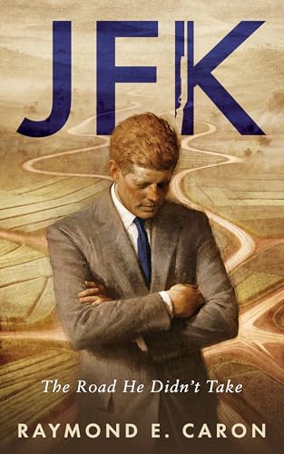 JFK: The Road He Didn't Take