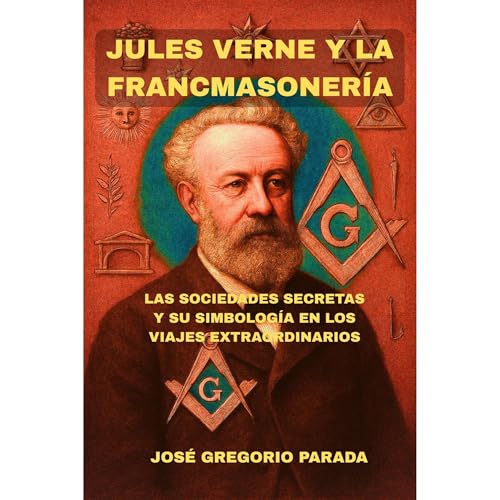 Jules Verne y la Francmasonería Audiolibro Por José Gregorio Parada Ramírez arte de portada
