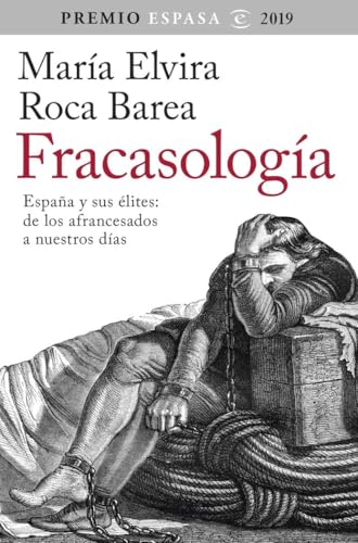 Fracasología: España y sus élites: de los afrancesados a nuestros días. Premio Espasa 2019 (F. COLECCION)
