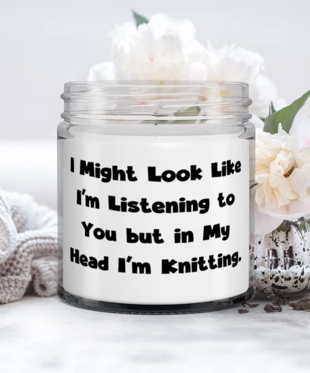 Inspirational Knitting Candle, I Might Look Like I'm Listening to You but in My Head I'm Knitting, Best Gifts for Friends, Holiday Gifts