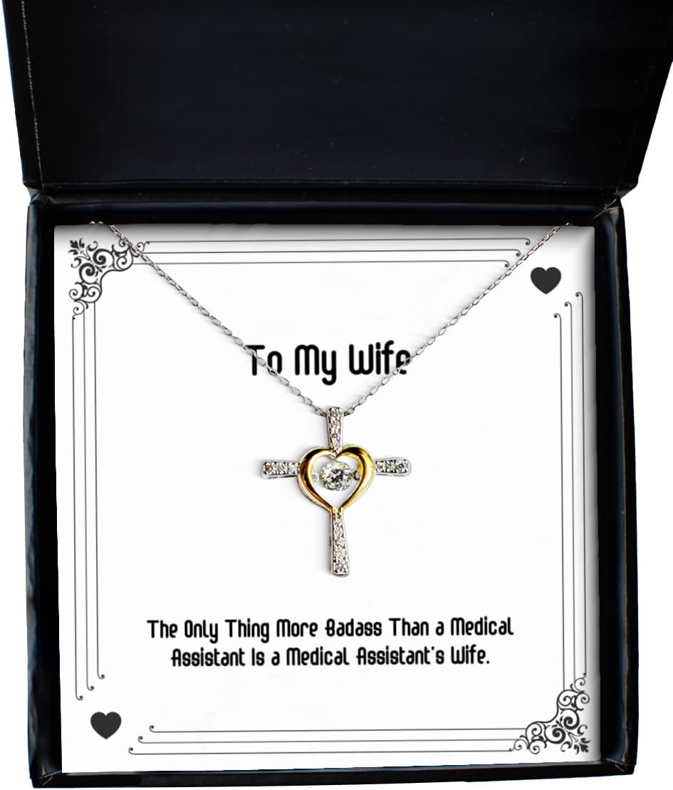 Inspirational Wife, The Only Thing More Badass Than a Medical Assistant is a, Unique Cross Dancing Necklace for Wife from Husband