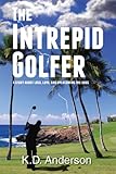 The Intrepid Golfer: A Story about Loss, Love, and Overcoming the Odds