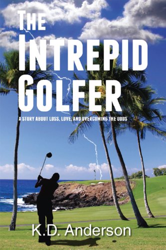 The Intrepid Golfer: A Story about Loss, Love, and Overcoming the Odds