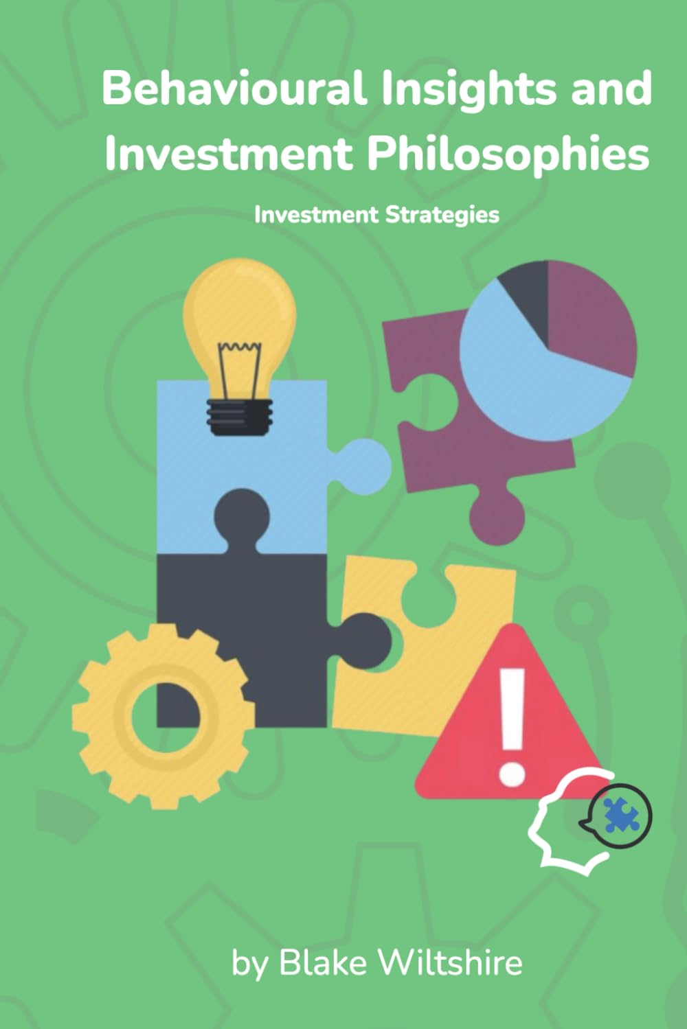 Behavioural Insights and Investment Philosophies: Investment Strategies (Navigating the World of Economics, Finance, and Markets)