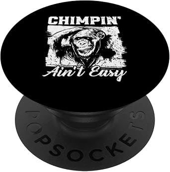 Chimpin Aint Easy Monkey Lover Zookeeper Chimpanzee PopSockets Adhesive PopGrip