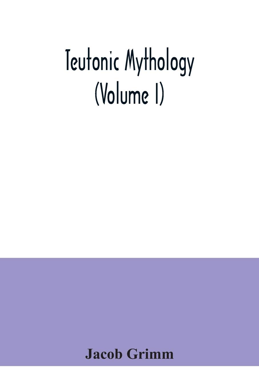 Teutonic mythology (Volume I)
