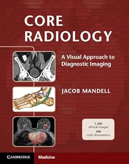 Core Radiology: A Visual Approach to Diagnostic Imaging