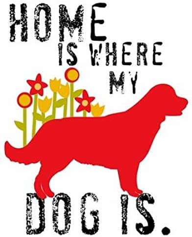 Posterazzi Home Is Where My Dog Is Poster Print by Ginger Oliphant, (11 x 14)