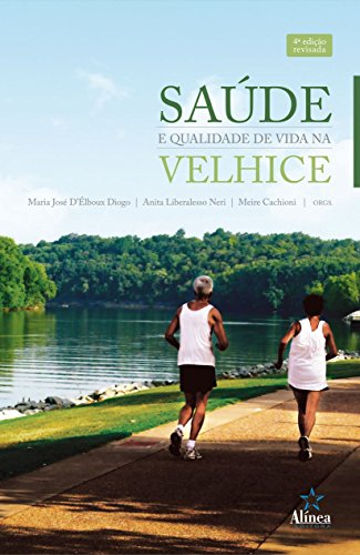 Saúde e Qualidade de Vida na Velhice - Maria José Délboux Diogo