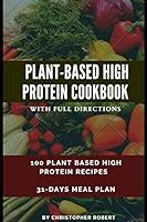 Plant Based High Protein Cookbook: 100 Recipes for Easy, Delicious and Healthy Meal. Complete 7-day meal plan inclusive. Build and Boost your athletic B08DC5YFN7 Book Cover