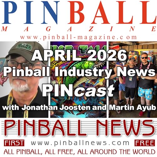 Pinball Magazine & Pinball News PINcast April 2026 recap