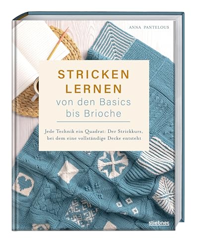 Stricken lernen von den Basics bis Brioche: Jede Technik ein Quadrat: Der Strickkurs, bei dem eine vollständige Decke entsteht. Ganz leicht eine Decke stricken. Buch für Anfänger mit Illustrationen.