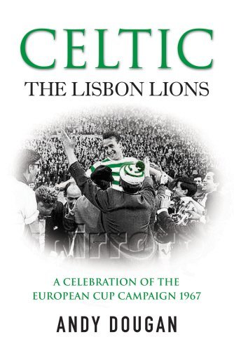 Image of Celtic: The Lisbon Lions: A Celebration of the European Cup Campaign 1967: Written by Andy Dougan, 2007 Edition, (New Ed) Publisher: Virgin Books [Paperback]