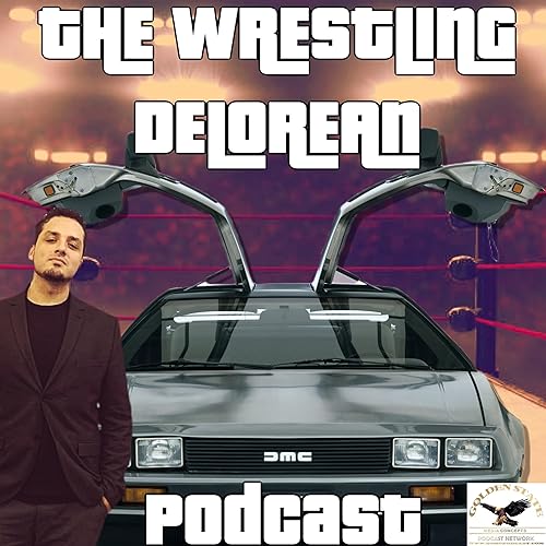 Couverture de The Wrestling Delorean Podcast