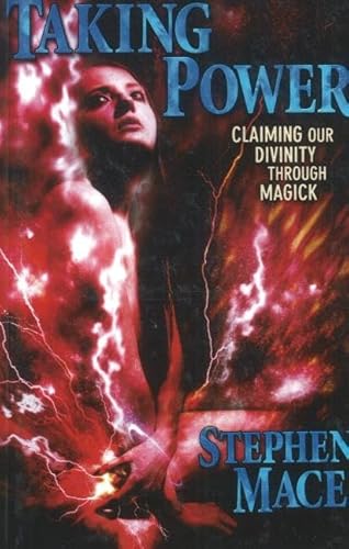 Taking Power: Claiming Our Divinity Through Magick