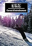  Ski Carnet d’entraînement: Planifiez vos entraînements en avance  Exercice, commentaire et objectif pour chaque session d’entraînement  Passionnée de sport : Ski 