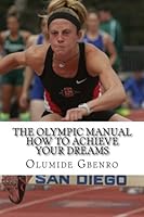 The Olympic Manual: How to Achieve Your Dreams : Allison Reaser Edition 1505756456 Book Cover