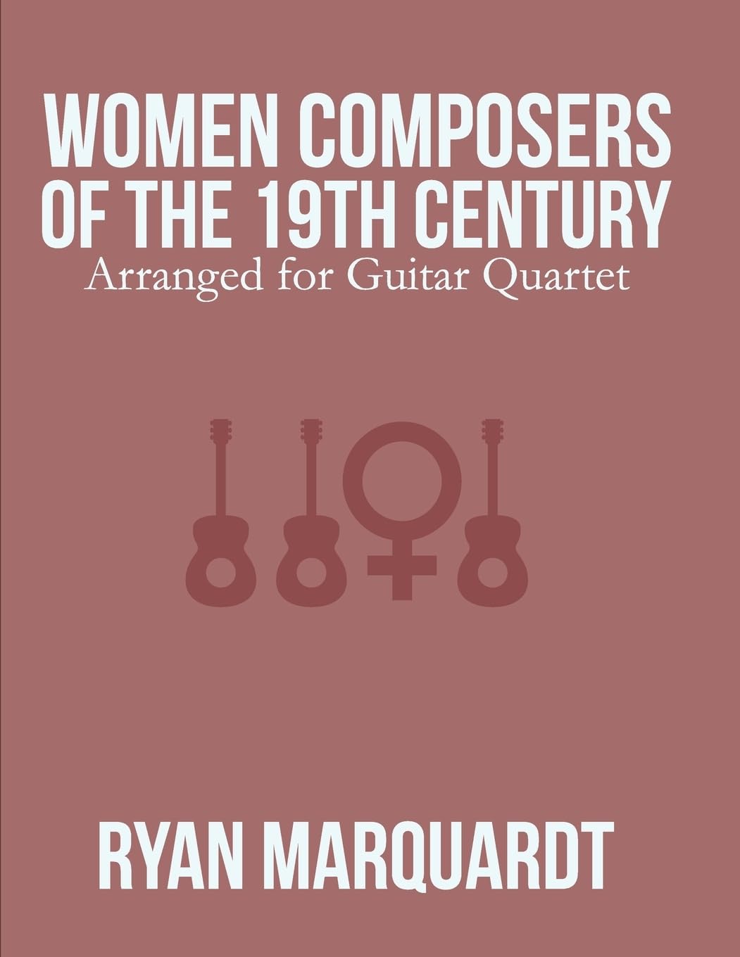 Women Composers of the 19th Century: Arranged for Guitar Quartet