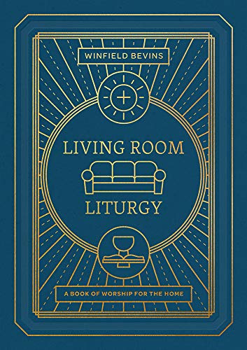 Living Room Liturgy: A Book of Worship for the Home