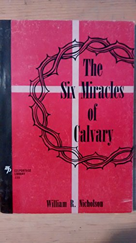 The Six Miracles of Calvary (The Moody Colporta... B078NMGCVJ Book Cover
