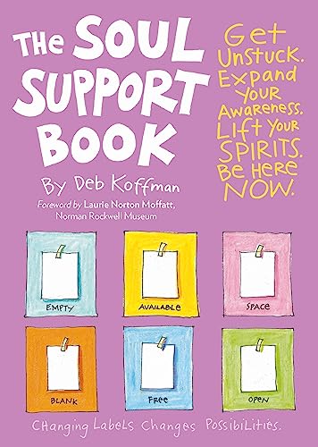 The Soul Support Book, 2nd Edition: Get Unstuck, Expand Your Awareness, Lift Your Spirits, and Be Here Now
