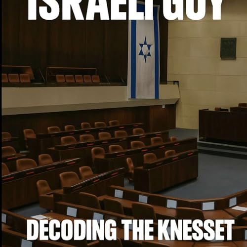 The Goy and the Knesset ( Part 2) : Decoding Israeli politics. | הגוי והכנסת: מפענחים את הפוליטיקה הישראלית Titelbild