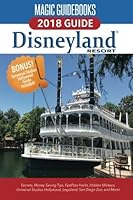 Magic Guidebooks Disneyland 2018: Secrets, Money-Saving Tips, FastPass Hacks, Hidden Mickeys, plus Universal Studios Hollywood, Legoland, San Diego Zoo, and More! 0998321427 Book Cover