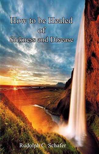 How to be Healed of Sickness and Disease: The Path to Healing and Health/Seven steps to appropriating healing