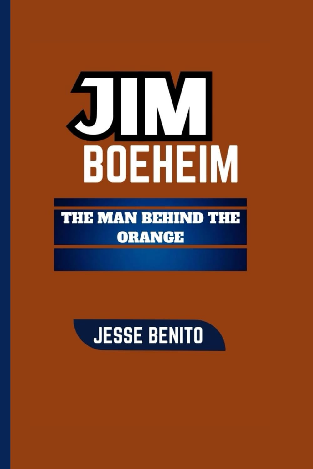 JIM BOEHEIM: THE MAN BEHIND THE ORANGE