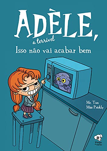 Isso não vai acabar bem: (Adèle, a terrível – volume 1)