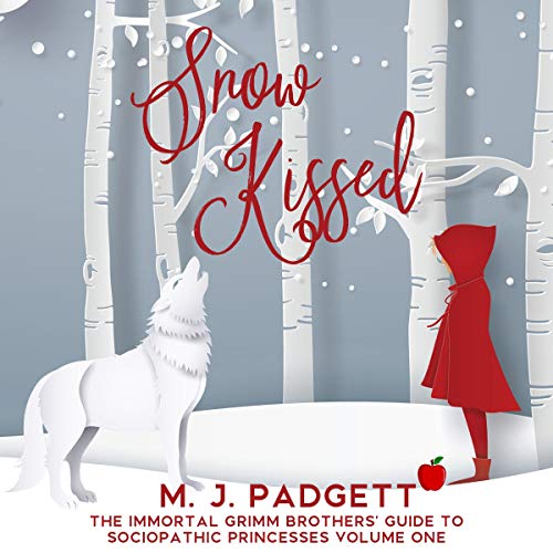 Snow Kissed The Immortal Grimm Brothers' Guide to Sociopathic