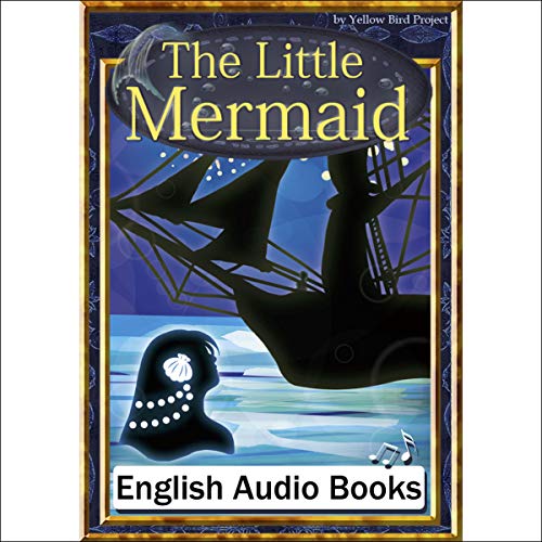 The Little Mermaid 人魚姫 英語版 きいろいとり文庫 その13 Audio Download Amazon In Yellowbirdproject Narration Center ことのは出版 Audible Audiobooks