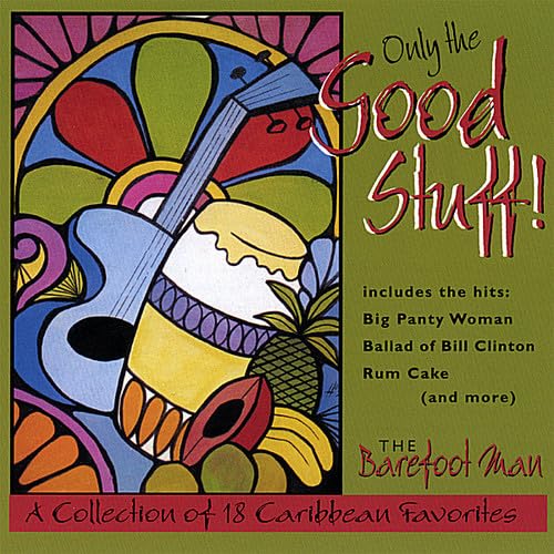 Only the Good Stuff [Audio CD] The Barefoot Man