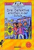 Drei Detektive ermitteln in der Schule (Detektive und Halunken)