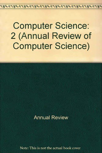 Annual Review of Computer Science, 1987 by Traub, Joseph F., Grosz, Barbara J., Lampson, Butler W., Nil (1987) Hardcover