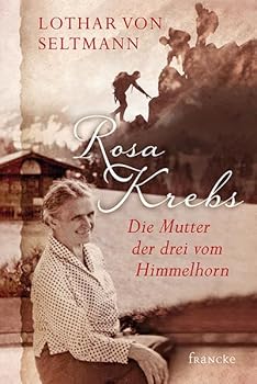 Hardcover Rosa Krebs: Die Mutter der drei vom Himmelhorn [German] Book
