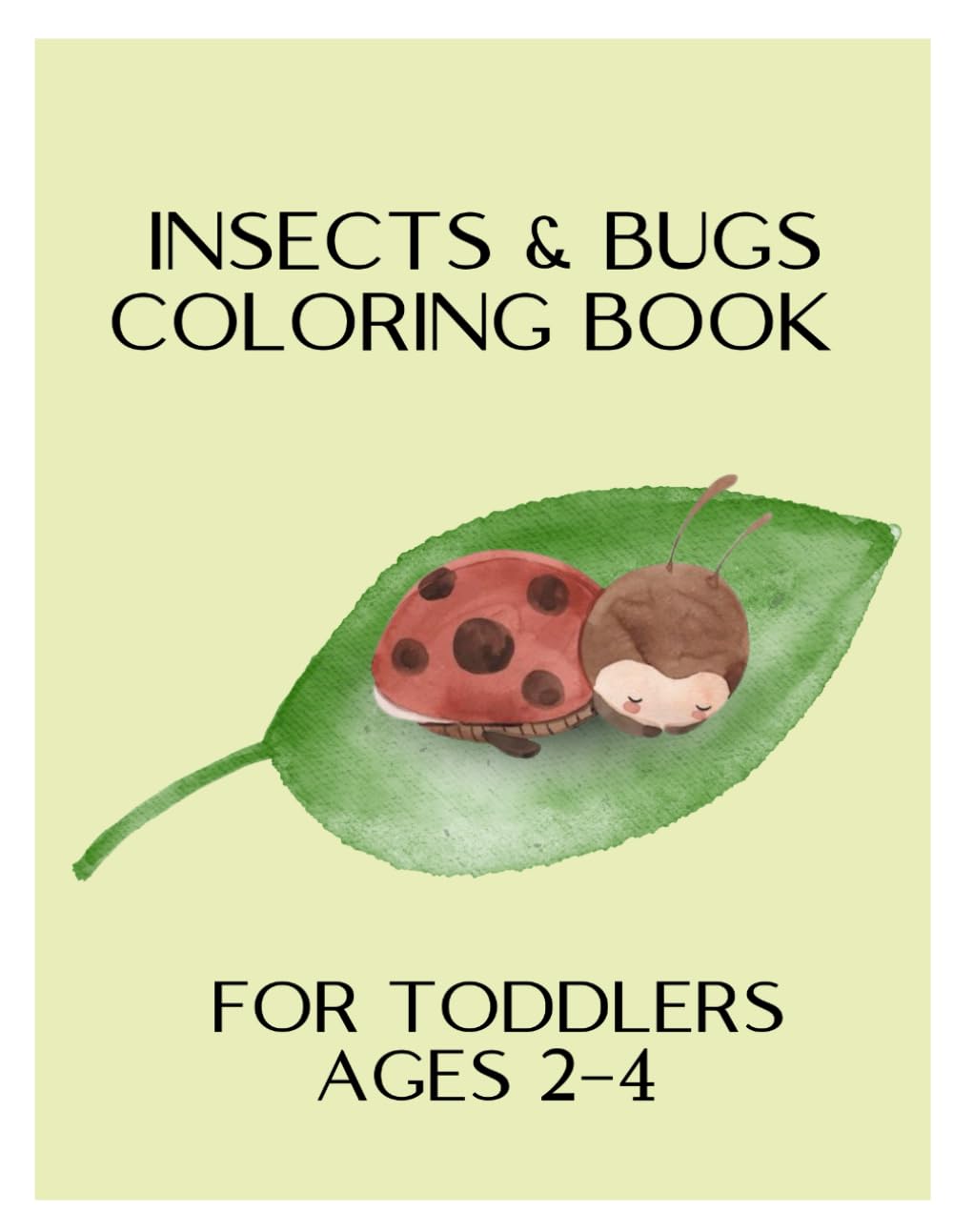 Insects & Bugs Coloring Book for Toddlers Ages 2–4: Simple and Easy Coloring Pages (Toddler Coloring Books Series (Ages 2-4))