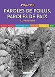  Paroles de poilus, paroles de paix: Documents d\'archives, fac-similés de lettres, chronologie, photographies