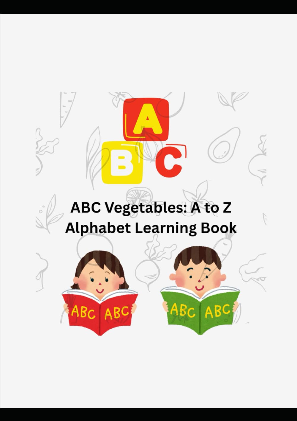 ABC Vegetables: A to Z Alphabet Learning Book: Fun A–Z Vegetable Images to Help Kids Learn Letters and New Words