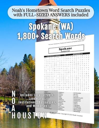 Noah’s Hometown Word Search Puzzles with FULL-SIZED ANSWERS included SPOKANE (WA): Includes Local Streets, Landmarks, Institutions, Businesses, and Memories (Washington - City Puzzles - Alphabetical)