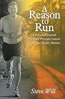 A Reason To Run: A Personal Journal Through Prostate Cancer and Other Manly Matters 1930580932 Book Cover